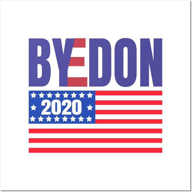 ByeDon 2020 With American Flag, Joe Biden 2020, Biden 2020 For President, Vote Joe Biden Wall Art by NooHringShop